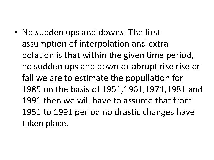  • No sudden ups and downs: The first assumption of interpolation and extra