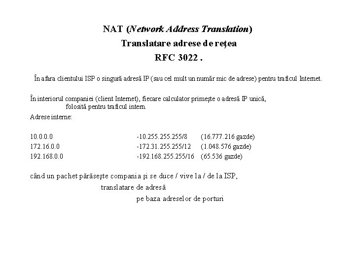 NAT (Network Address Translation) Translatare adrese de reţea RFC 3022. În afara clientului ISP