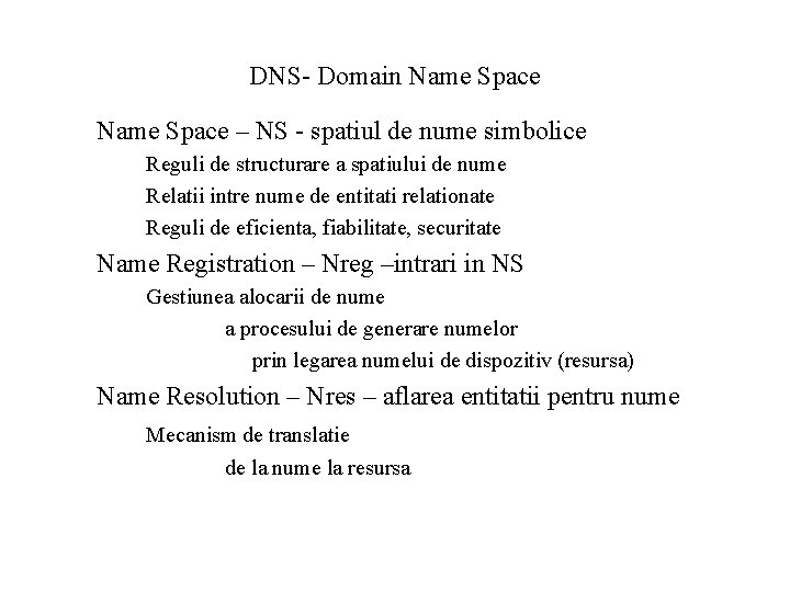 DNS- Domain Name Space – NS - spatiul de nume simbolice Reguli de structurare