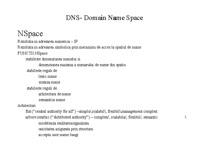 DNS- Domain Name Space NSpace Rezolutia in adresarea numerica – IP Rezolutia in adresarea