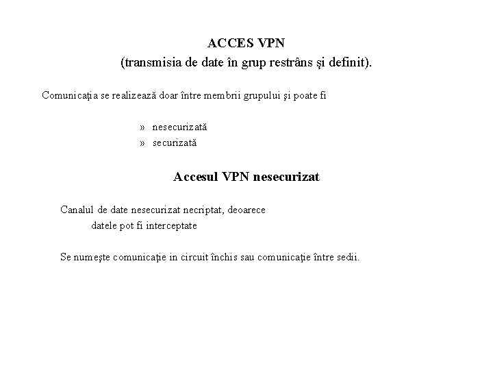 ACCES VPN (transmisia de date în grup restrâns şi definit). Comunicaţia se realizează doar