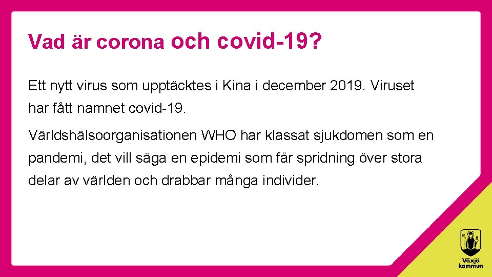 Vad är corona och covid-19? Ett nytt virus som upptäcktes i Kina i december