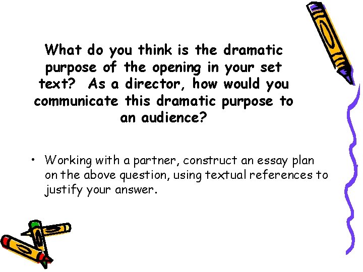 What do you think is the dramatic purpose of the opening in your set