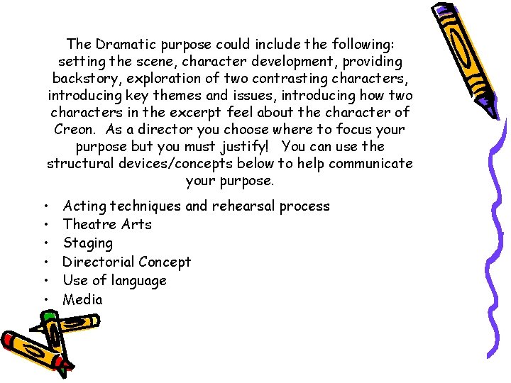 The Dramatic purpose could include the following: setting the scene, character development, providing backstory,