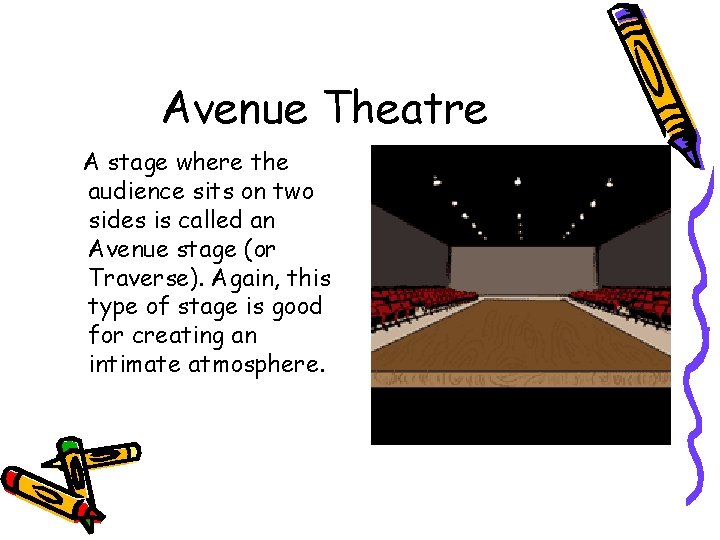 Avenue Theatre A stage where the audience sits on two sides is called an