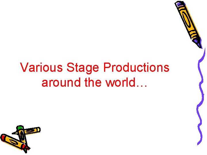Various Stage Productions around the world… 
