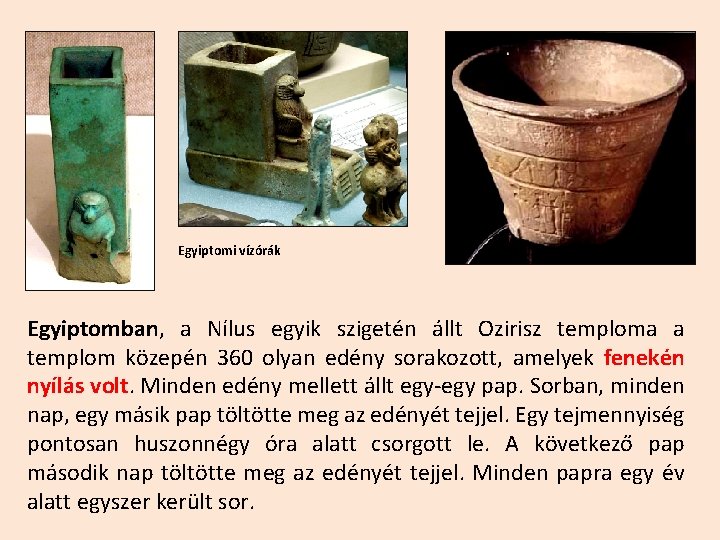 Egyiptomi vízórák Egyiptomban, a Nílus egyik szigetén állt Ozirisz temploma a templom közepén 360