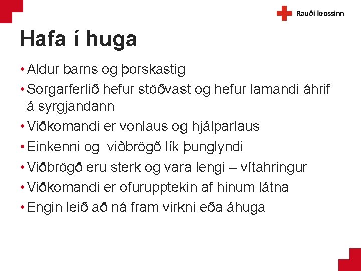 Hafa í huga • Aldur barns og þorskastig • Sorgarferlið hefur stöðvast og hefur