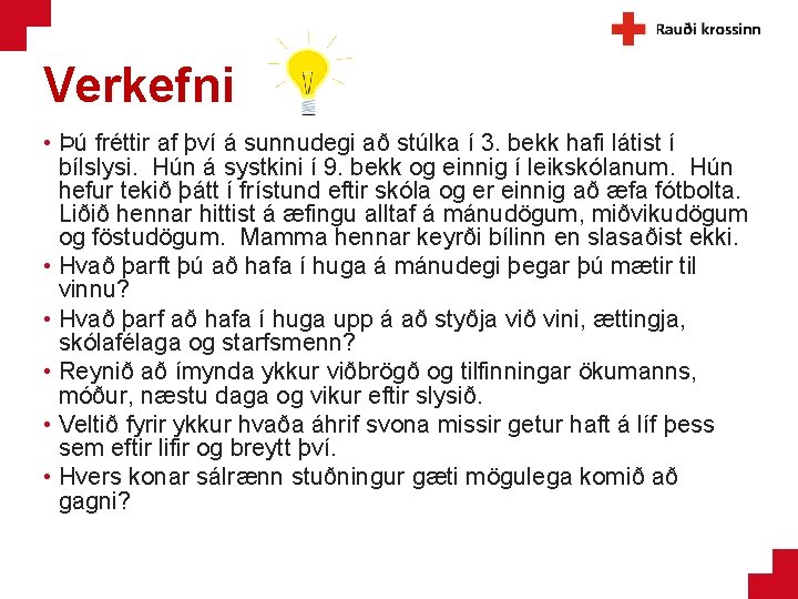 Verkefni • Þú fréttir af því á sunnudegi að stúlka í 3. bekk hafi