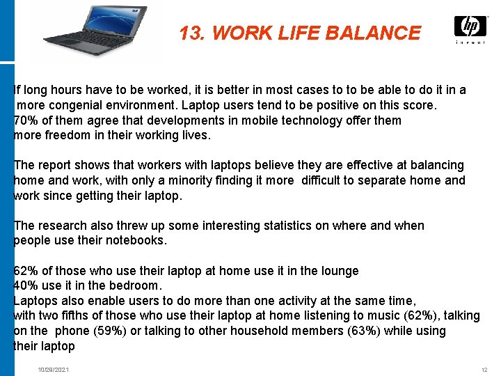 13. WORK LIFE BALANCE If long hours have to be worked, it is better