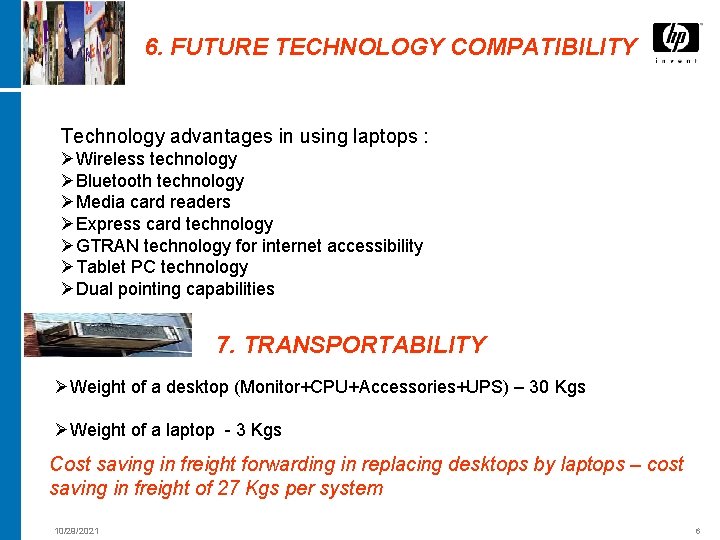6. FUTURE TECHNOLOGY COMPATIBILITY Technology advantages in using laptops : ØWireless technology ØBluetooth technology