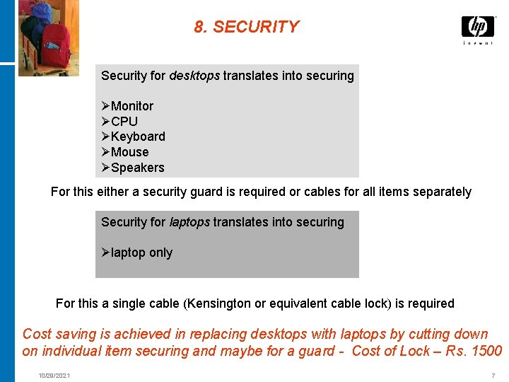 8. SECURITY Security for desktops translates into securing ØMonitor ØCPU ØKeyboard ØMouse ØSpeakers For