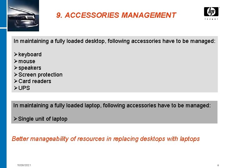 9. ACCESSORIES MANAGEMENT In maintaining a fully loaded desktop, following accessories have to be