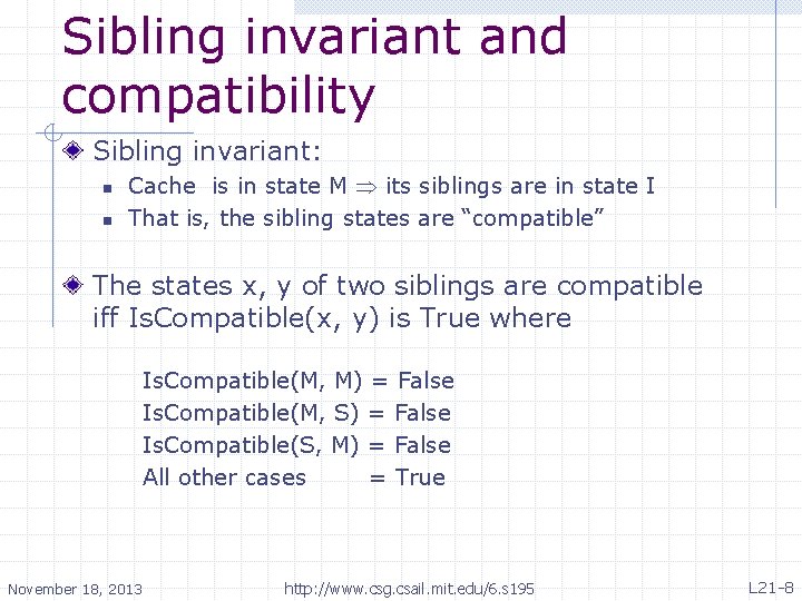 Sibling invariant and compatibility Sibling invariant: n n Cache is in state M its
