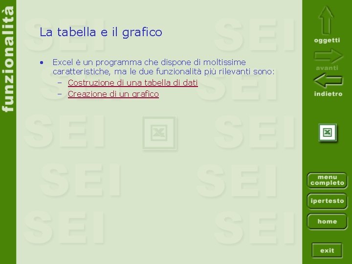 La tabella e il grafico • Excel è un programma che dispone di moltissime