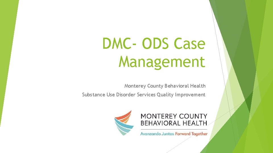 DMC- ODS Case Management Monterey County Behavioral Health Substance Use Disorder Services Quality Improvement