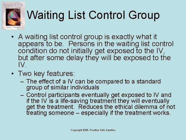 Waiting List Control Group • A waiting list control group is exactly what it