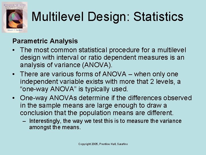 Multilevel Design: Statistics Parametric Analysis • The most common statistical procedure for a multilevel