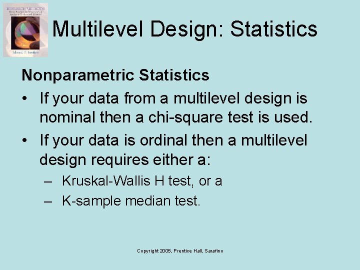 Multilevel Design: Statistics Nonparametric Statistics • If your data from a multilevel design is