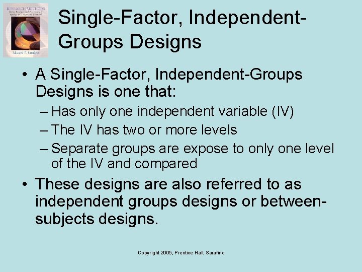 Single-Factor, Independent. Groups Designs • A Single-Factor, Independent-Groups Designs is one that: – Has