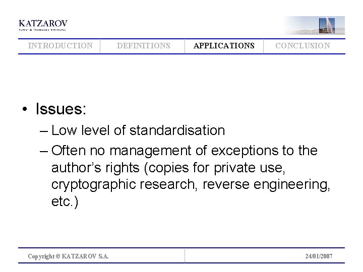 INTRODUCTION DEFINITIONS APPLICATIONS CONCLUSION • Issues: – Low level of standardisation – Often no