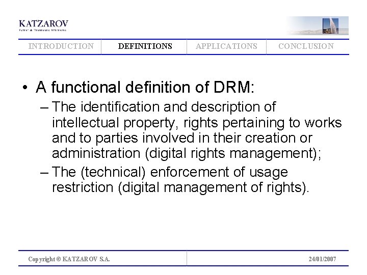 INTRODUCTION DEFINITIONS APPLICATIONS CONCLUSION • A functional definition of DRM: – The identification and