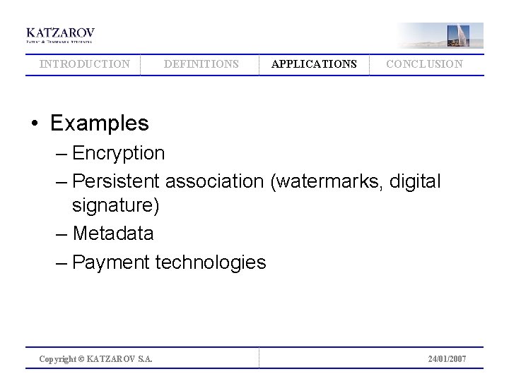 INTRODUCTION DEFINITIONS APPLICATIONS CONCLUSION • Examples – Encryption – Persistent association (watermarks, digital signature)