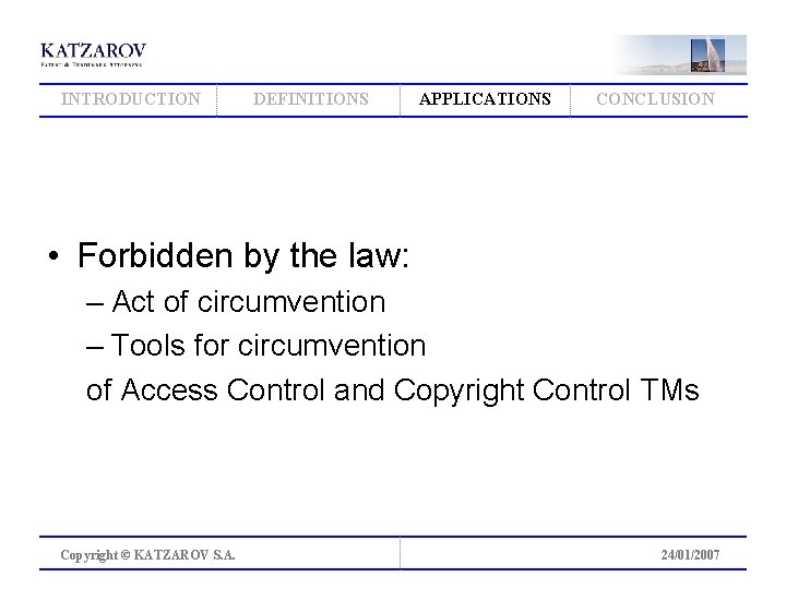 INTRODUCTION DEFINITIONS APPLICATIONS CONCLUSION • Forbidden by the law: – Act of circumvention –