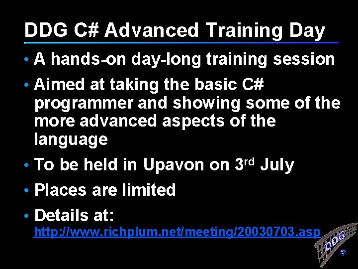 DDG C# Advanced Training Day • A hands-on day-long training session • Aimed at