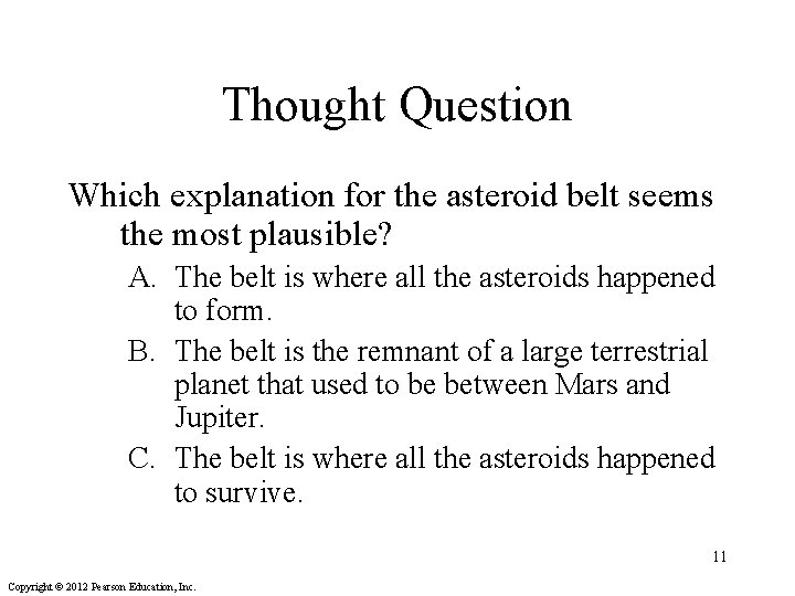 Thought Question Which explanation for the asteroid belt seems the most plausible? A. The