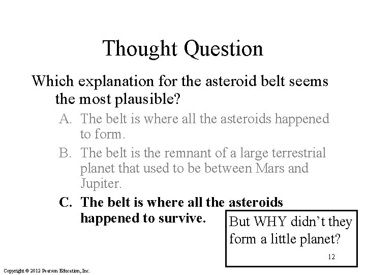 Thought Question Which explanation for the asteroid belt seems the most plausible? A. The