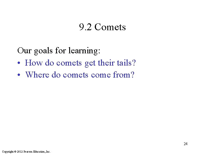 9. 2 Comets Our goals for learning: • How do comets get their tails?
