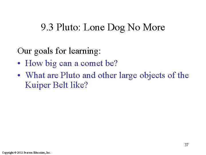 9. 3 Pluto: Lone Dog No More Our goals for learning: • How big