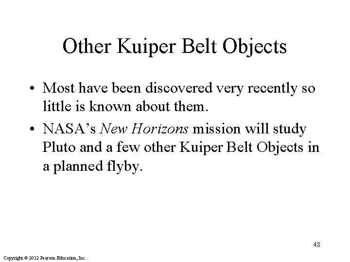 Other Kuiper Belt Objects • Most have been discovered very recently so little is