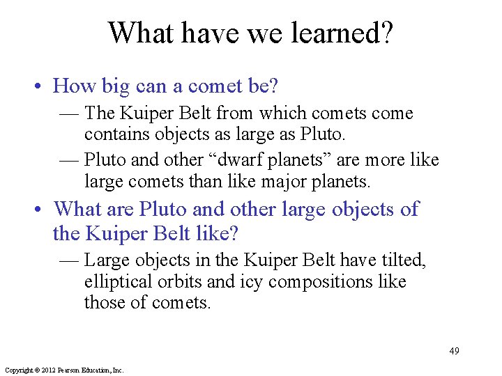 What have we learned? • How big can a comet be? — The Kuiper