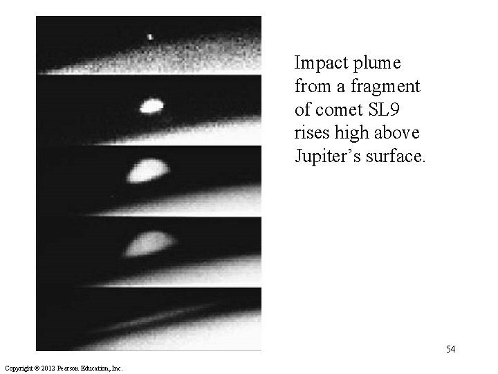 Impact plume from a fragment of comet SL 9 rises high above Jupiter’s surface.
