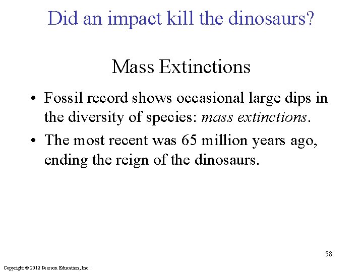 Did an impact kill the dinosaurs? Mass Extinctions • Fossil record shows occasional large