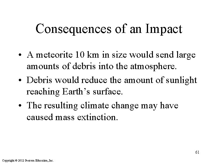 Consequences of an Impact • A meteorite 10 km in size would send large