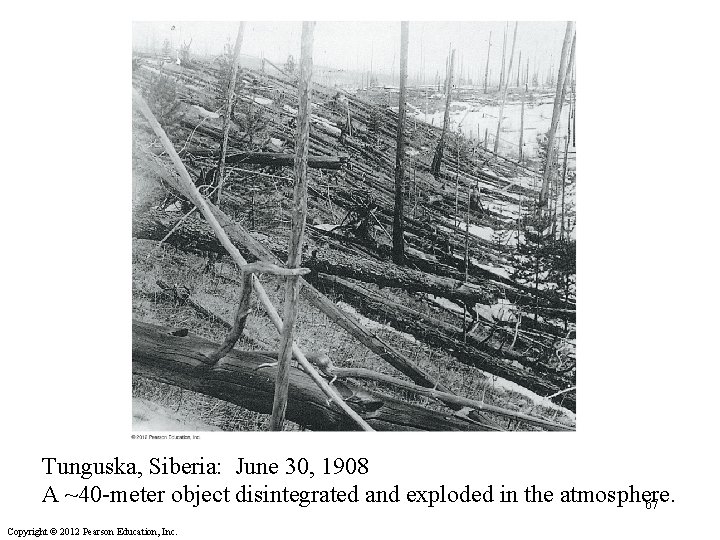 Tunguska, Siberia: June 30, 1908 A ~40 -meter object disintegrated and exploded in the