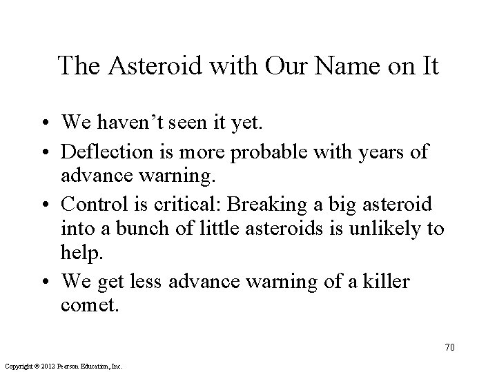 The Asteroid with Our Name on It • We haven’t seen it yet. •