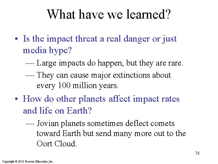 What have we learned? • Is the impact threat a real danger or just