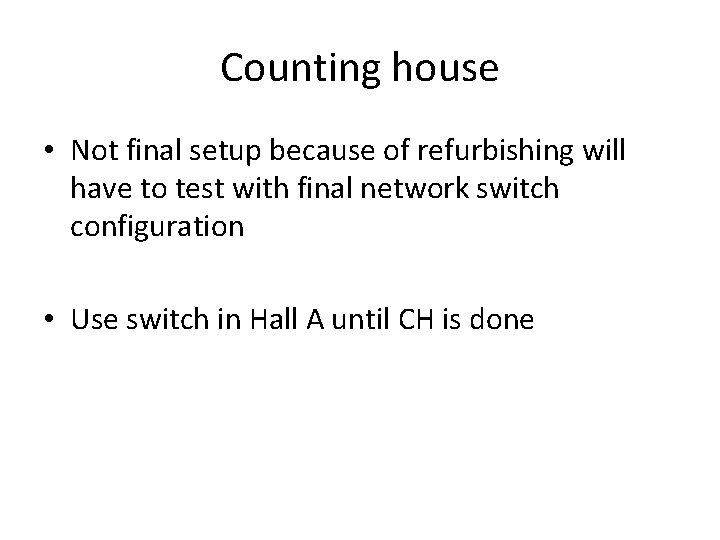 Counting house • Not final setup because of refurbishing will have to test with