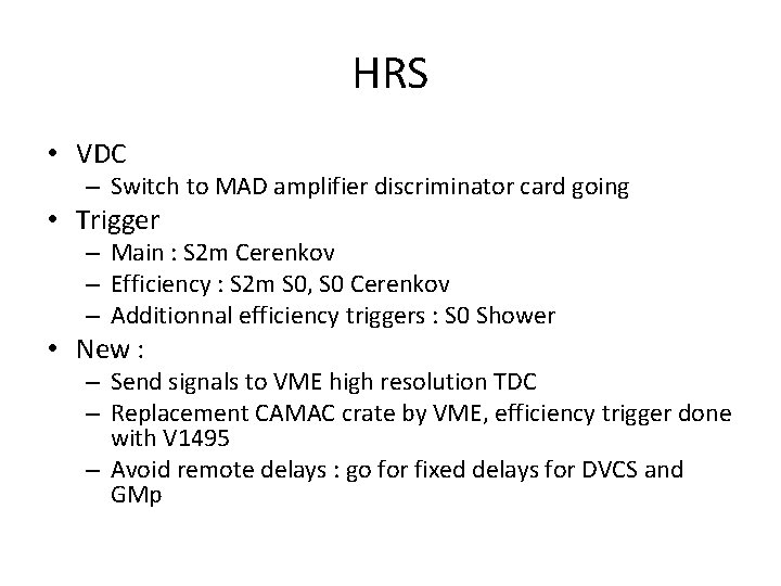 HRS • VDC – Switch to MAD amplifier discriminator card going • Trigger –