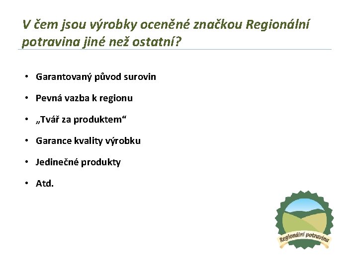 V čem jsou výrobky oceněné značkou Regionální potravina jiné než ostatní? • Garantovaný původ