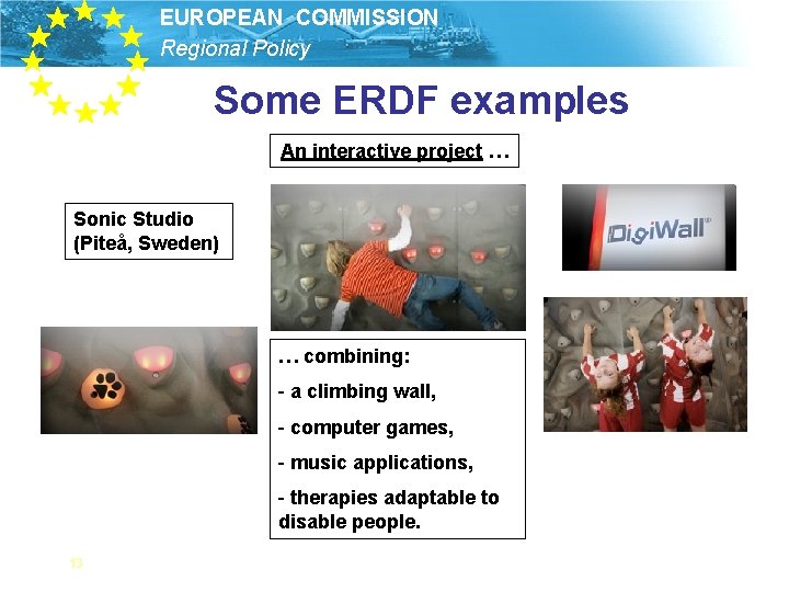 EUROPEAN COMMISSION Regional Policy Some ERDF examples An interactive project … Sonic Studio (Piteå,