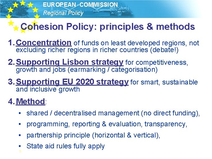 EUROPEAN COMMISSION Regional Policy Cohesion Policy: principles & methods 1. Concentration of funds on