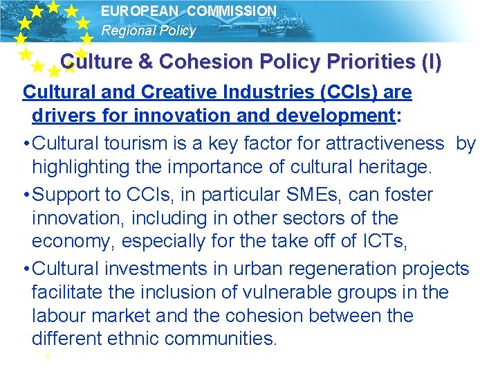 EUROPEAN COMMISSION Regional Policy Culture & Cohesion Policy Priorities (I) Cultural and Creative Industries