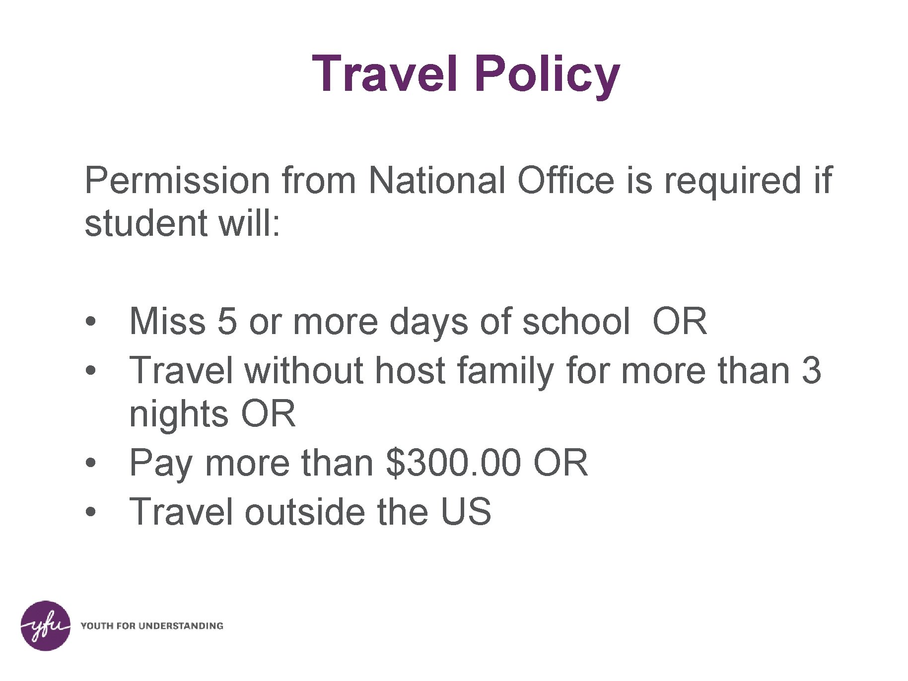 Travel Policy Permission from National Office is required if student will: • Miss 5