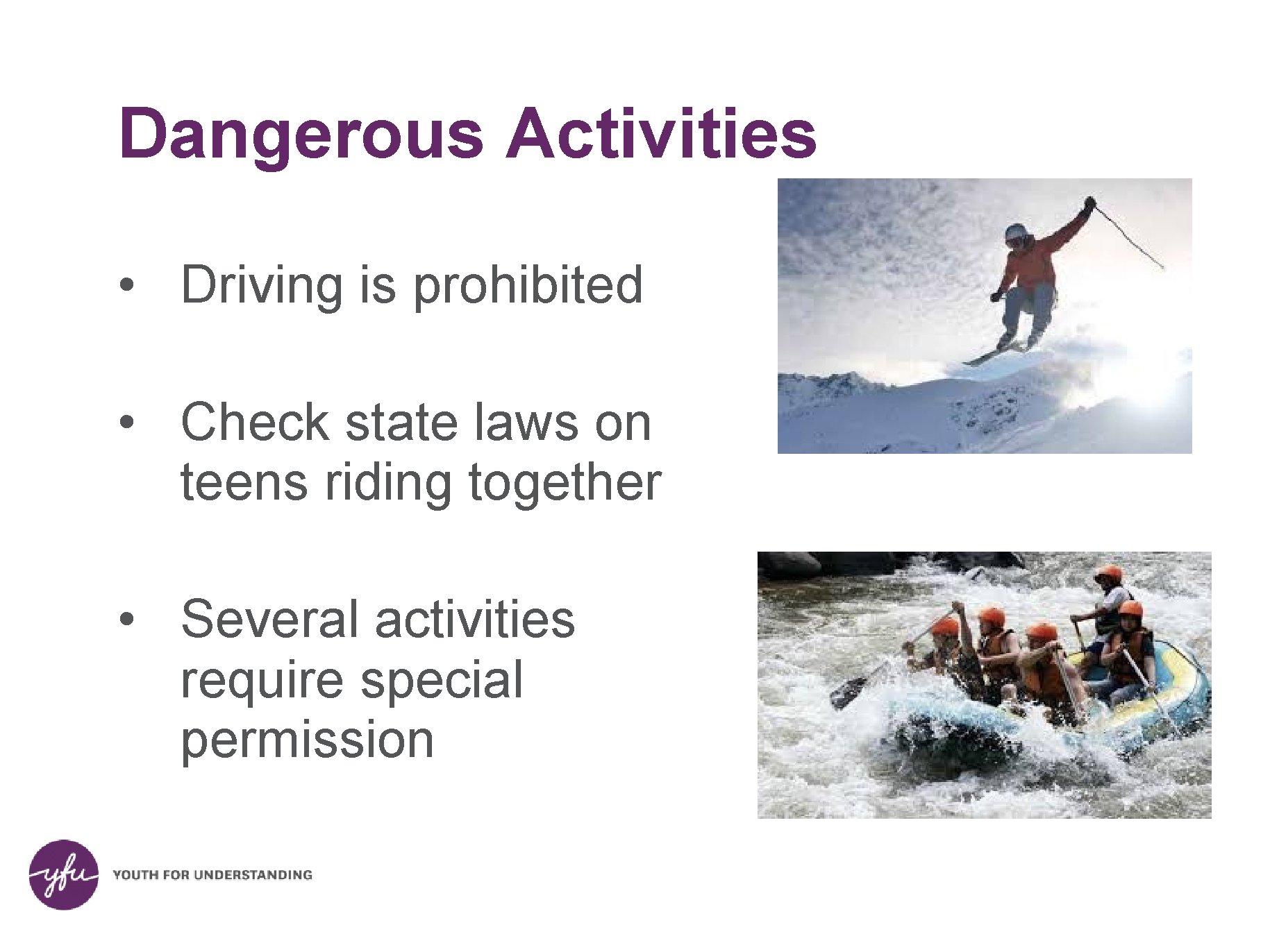 Dangerous Activities • Driving is prohibited • Check state laws on teens riding together