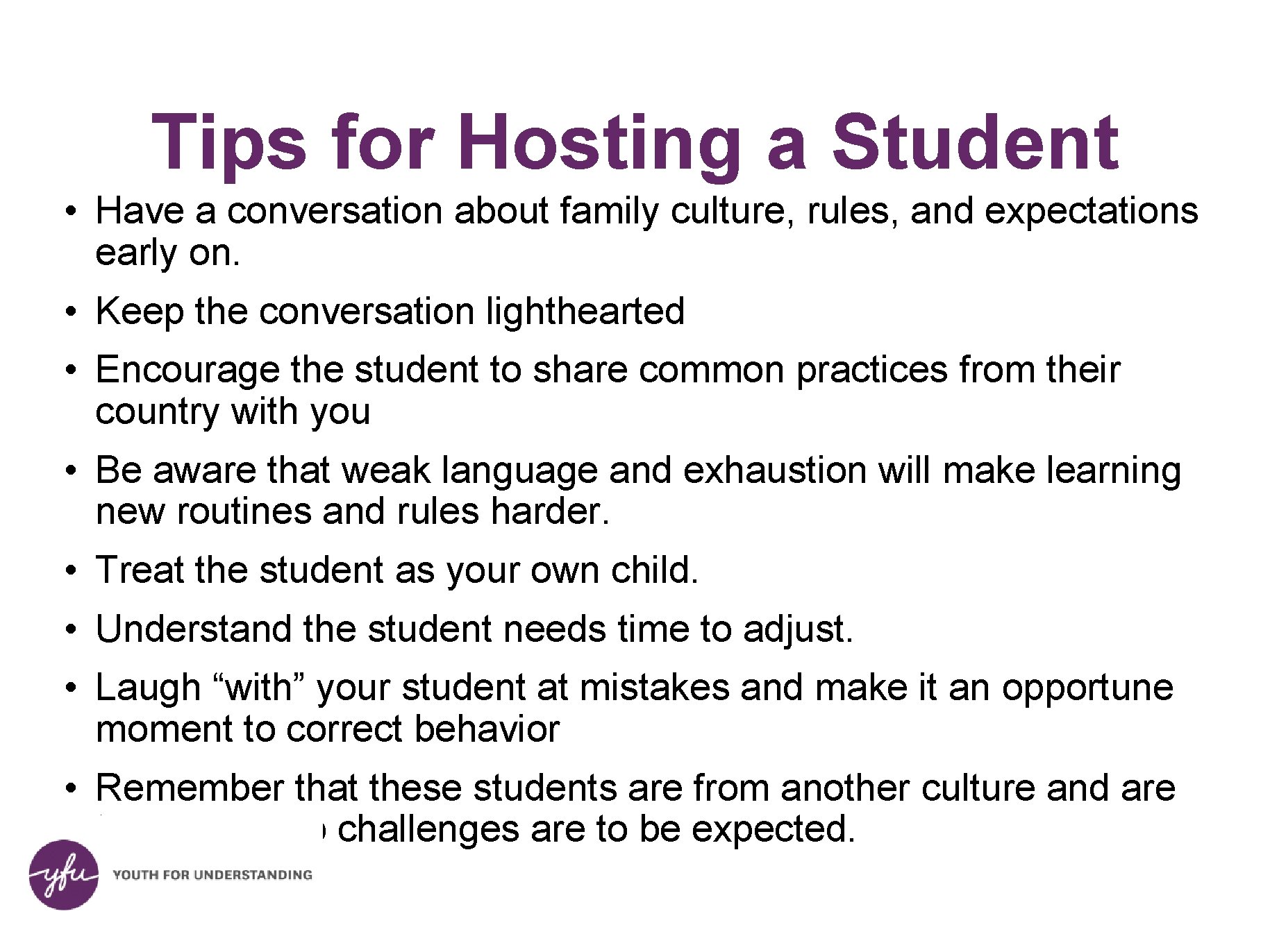 Tips for Hosting a Student • Have a conversation about family culture, rules, and